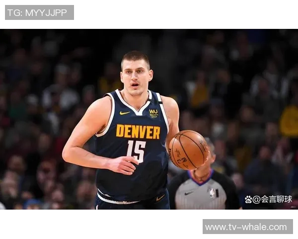 约基奇展现MVP风范18投12中豪取33分15板16助大三双并贡献3次抢断